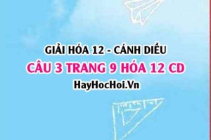 Giải câu 3 trang 9 Hóa 12 Cánh Diều SGK